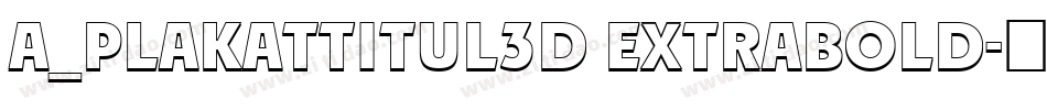 a_PlakatTitul3D ExtraBold字体转换